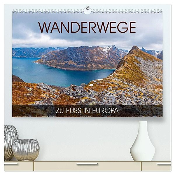 Wanderwege - zu Fuss in Europa (hochwertiger Premium Wandkalender 2024 DIN A2 quer), Kunstdruck in Hochglanz, Val Thoermer