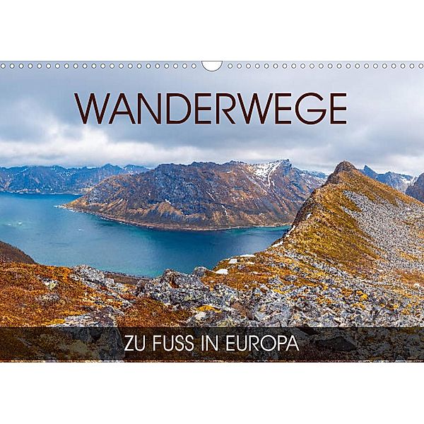 Wanderwege - zu Fuß in Europa (Wandkalender 2023 DIN A3 quer), Val Thoermer