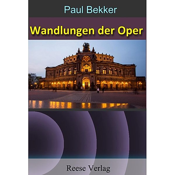 Wandlungen der Oper, Paul Bekker