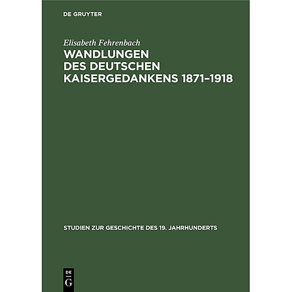 Wandlungen des deutschen Kaisergedankens 1871-1918, Elisabeth Fehrenbach