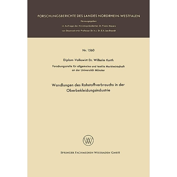 Wandlungen des Rohstoffverbrauchs in der Oberbekleidungsindustrie / Forschungsberichte des Landes Nordrhein-Westfalen Bd.1560, Wilhelm Kurth