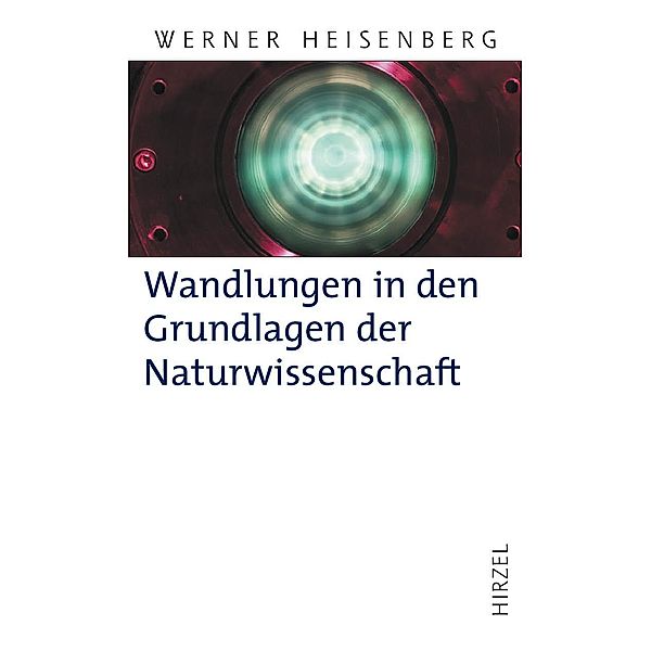 Wandlungen in den Grundlagen der Naturwissenschaft, Werner Heisenberg