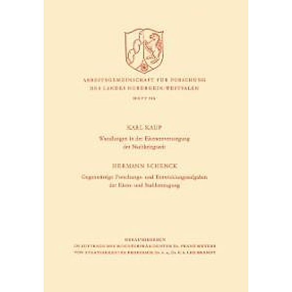 Wandlungen in der Eisenerzversorgung der Nachkriegszeit. Gegenwärtige Forschungs- und Entwicklungsaufgaben der Eisen- und Stahlerzeugung / Arbeitsgemeinschaft für Forschung des Landes Nordrhein-Westfalen Bd.156, Karl Kaup