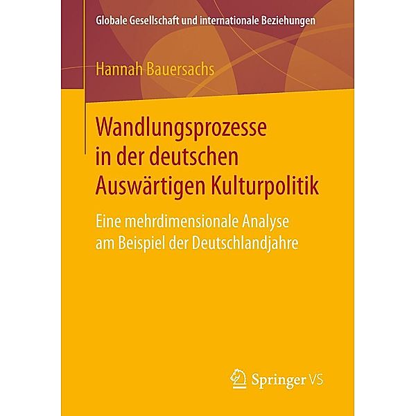 Wandlungsprozesse in der deutschen Auswärtigen Kulturpolitik / Globale Gesellschaft und internationale Beziehungen, Hannah Bauersachs