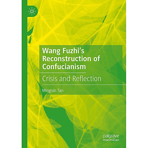 Wang Fuzhi's Reconstruction of Confucianism, Mingran Tan