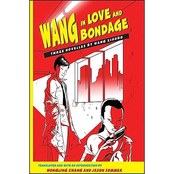 Wang in Love and Bondage / SUNY Press, Wang Xiaobo