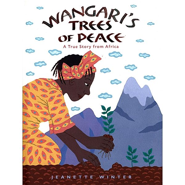 Wangari's Trees of Peace, Jeanette Winter