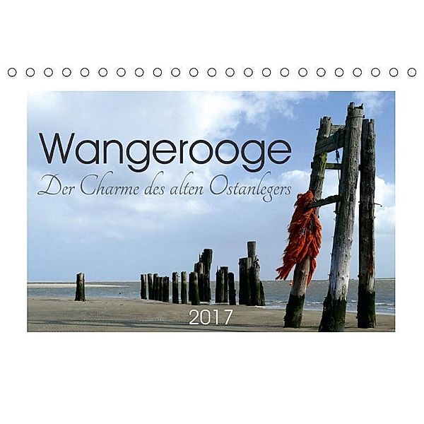 Wangerooge. Der Charme des Ostanlegers (Tischkalender 2017 DIN A5 quer), Lucy M. Laube