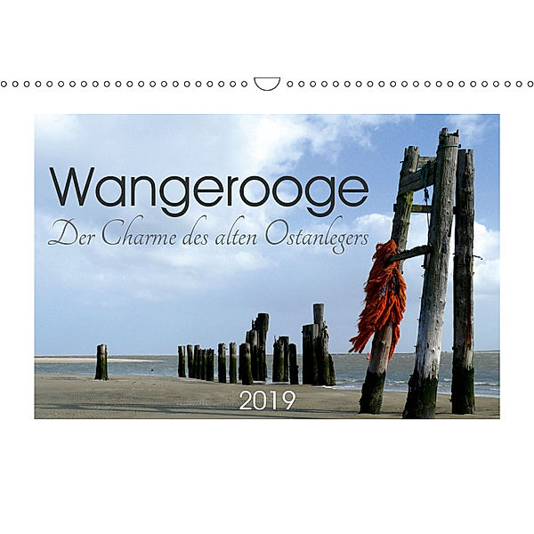 Wangerooge. Der Charme des Ostanlegers (Wandkalender 2019 DIN A3 quer), Lucy M. Laube