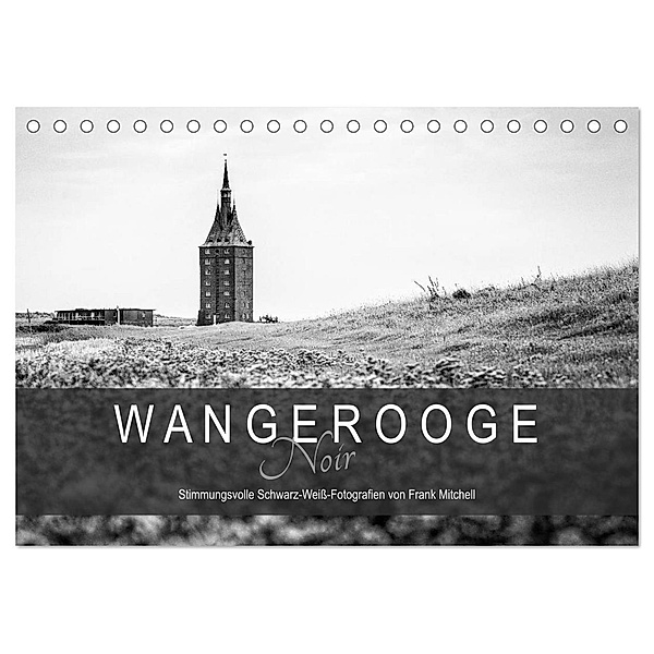Wangerooge Noir (Tischkalender 2024 DIN A5 quer), CALVENDO Monatskalender, Frank Mitchell