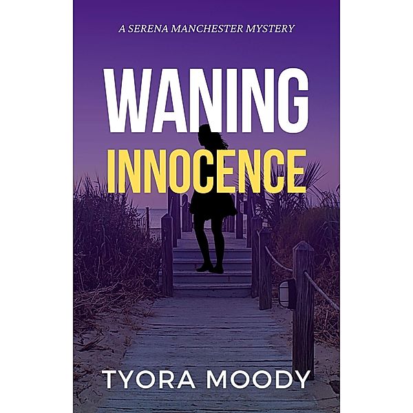 Waning Innocence (Serena Manchester Mysteries, #3) / Serena Manchester Mysteries, Tyora Moody
