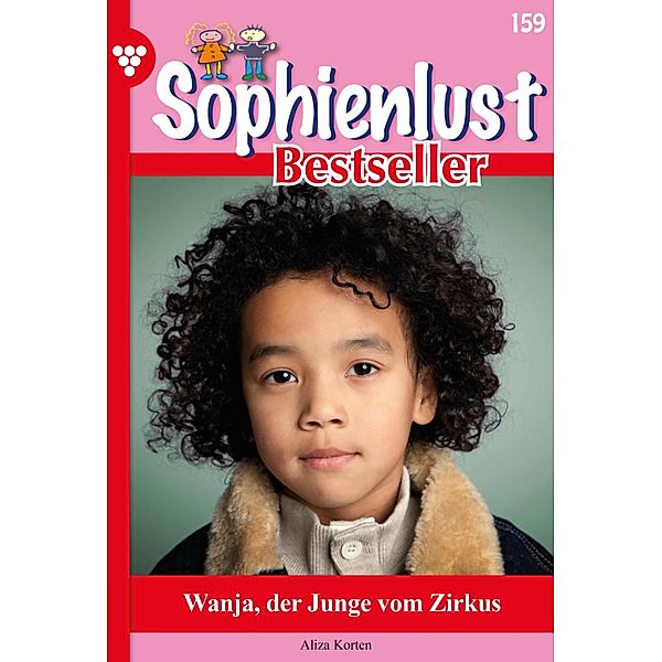 Wanja, der Junge vom Zirkus / Sophienlust Bestseller Bd.159, Aliza Korten