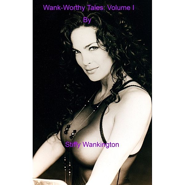 Wank-Worthy Tales: Volume I, Stiffy Wankington