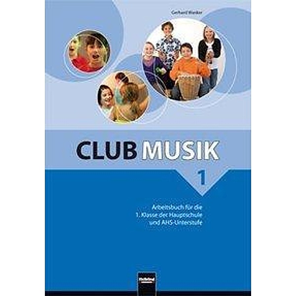 Wanker, G: Club Musik 1 NEU Arbeitsbuch, Gerhard Wanker, Bernhard Gritsch, Maria Schausberger