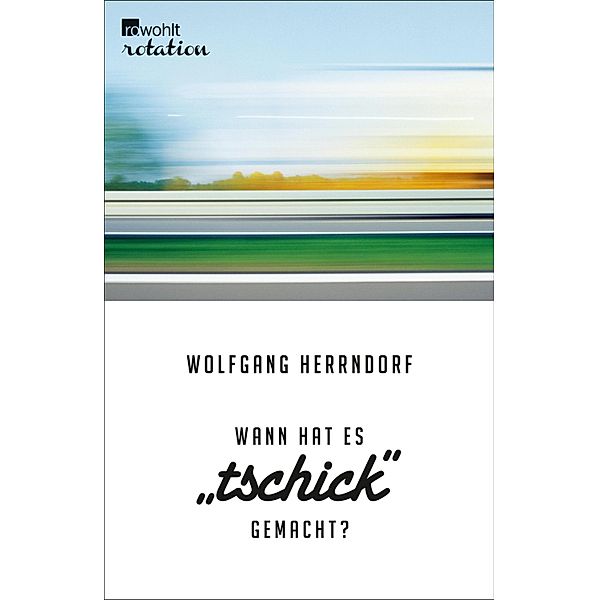 Wann hat es Tschick gemacht? / Rowohlt Rotation, Wolfgang Herrndorf