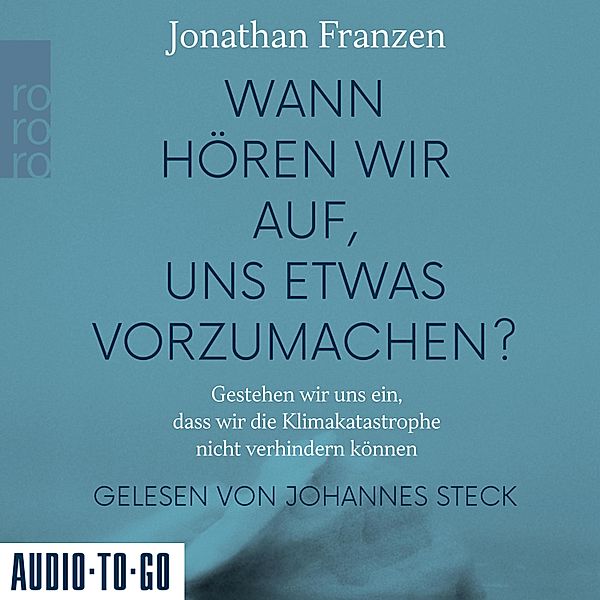 Wann hören wir auf, uns etwas vorzumachen?, Jonathan Franzen