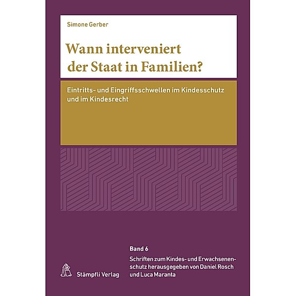 Wann interveniert der Staat in Familien? / Schriften zum Kindes- und Erwachsenenschutz SKES Bd.6, Simone Gerber