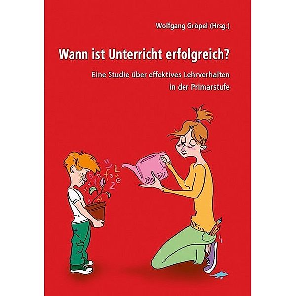 Wann ist Unterricht erfolgreich?, Wolfgang Gröpel, Gabriela Weihs-Dengg, Claudia Otratowitz, Karin Meller, Claus Grosskopf, Gudrun Schützelhofer, Martin Urbanek