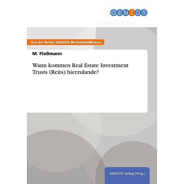 Wann kommen Real Estate Investment Trusts (Reits) hierzulande?, M. Floßmann