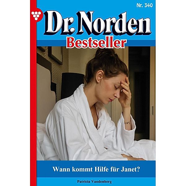 Wann kommt Hilfe für Janet? / Dr. Norden Bestseller Bd.340, Patricia Vandenberg