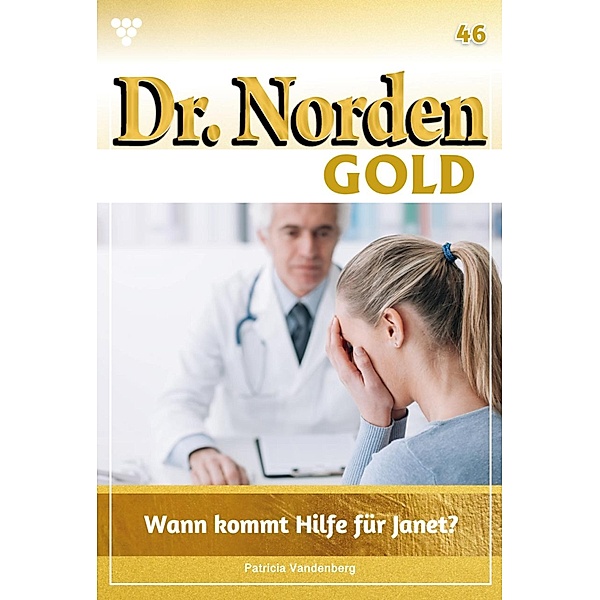 Wann kommt Hilfe für Janet? / Dr. Norden Gold Bd.46, Patricia Vandenberg