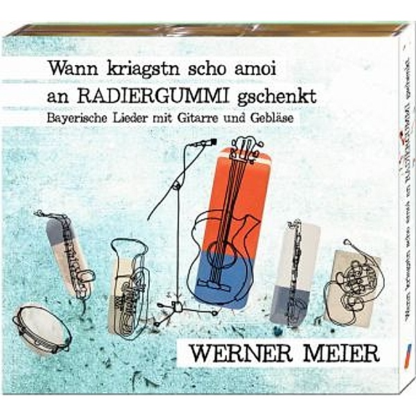 Wann kriagstn scho amoi an Radiergummi gschenkt, 1 Audio-CD, Werner Meier