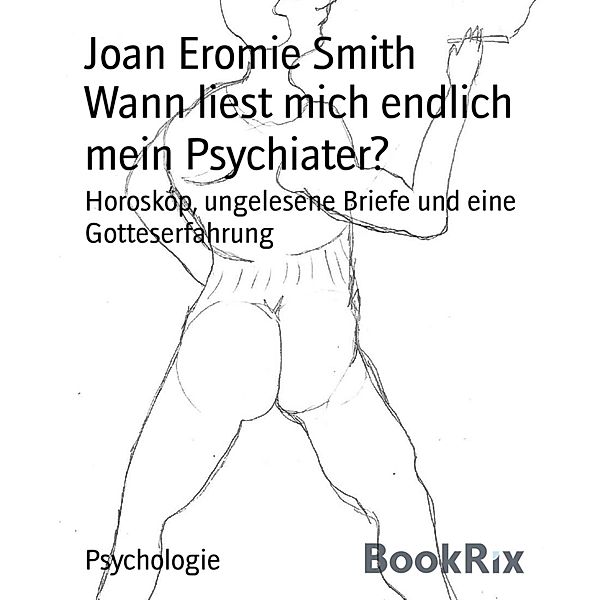 Wann liest mich endlich mein Psychiater?, Joan Eromie Smith