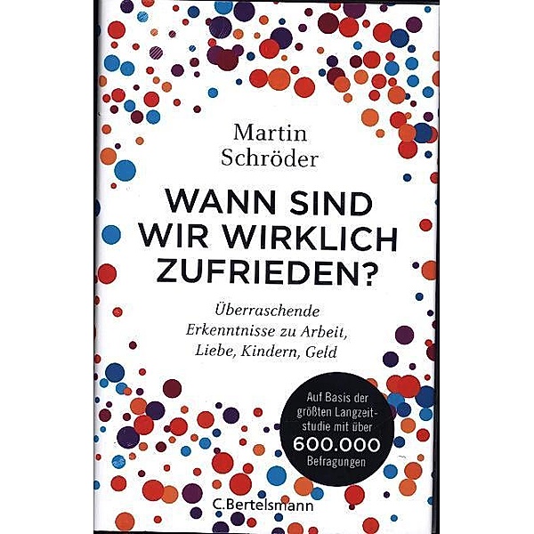 Wann sind wir wirklich zufrieden?, Martin Schröder
