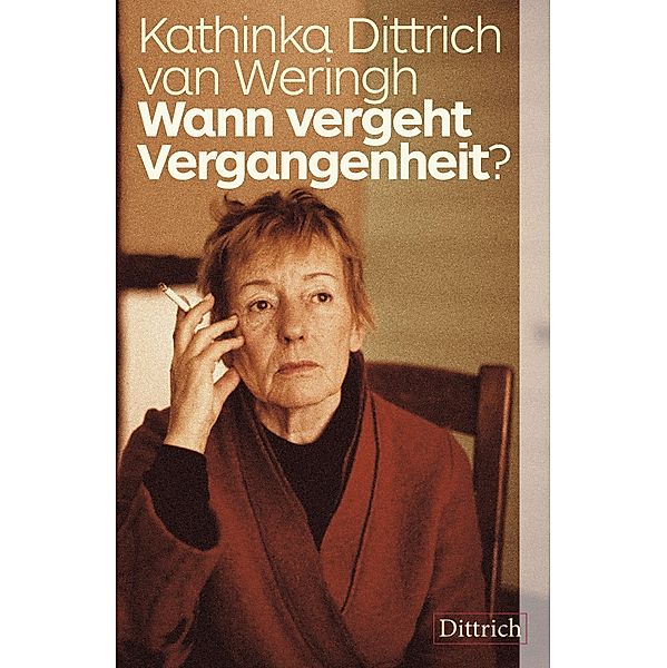 Wann vergeht Vergangenheit?, Kathinka Dittrich van Weringh