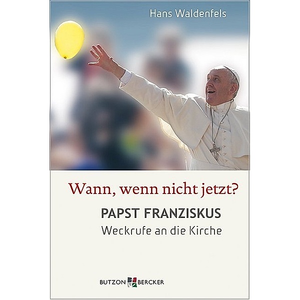 Wann, wenn nicht jetzt?, Hans Waldenfels