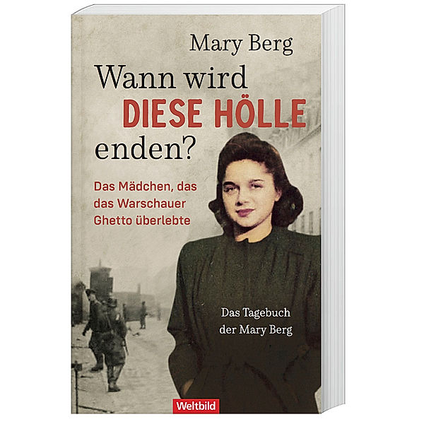 Wann wird diese Hölle enden? Das Mädchen, das das Warschauer Ghetto überlebte, Mary Berg