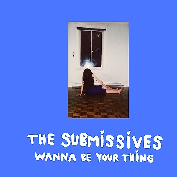Wanna Be Your Thing (Vinyl), The Submissives