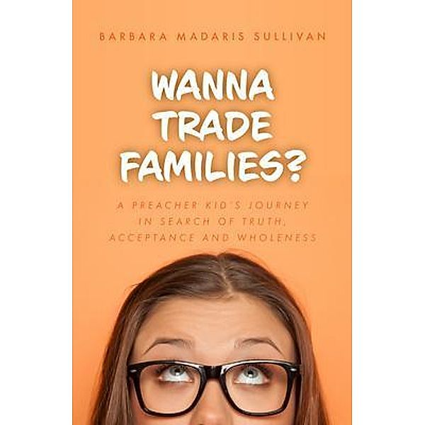 Wanna Trade Families?, Barbara Madaris Sullivan