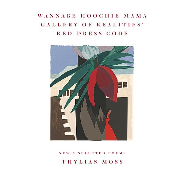 Wannabe Hoochie Mama Gallery of Realities' Red Dress Code: New and Selected Poems, Thylias Moss