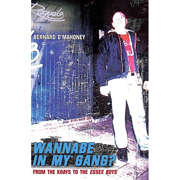 Wannabe in my Gang?, Bernard O'Mahoney