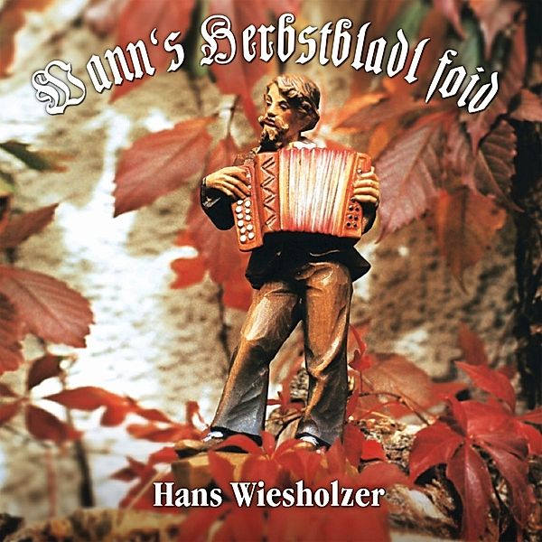 Wann'S Herbstbladl Foid, Hans Wiesholzer