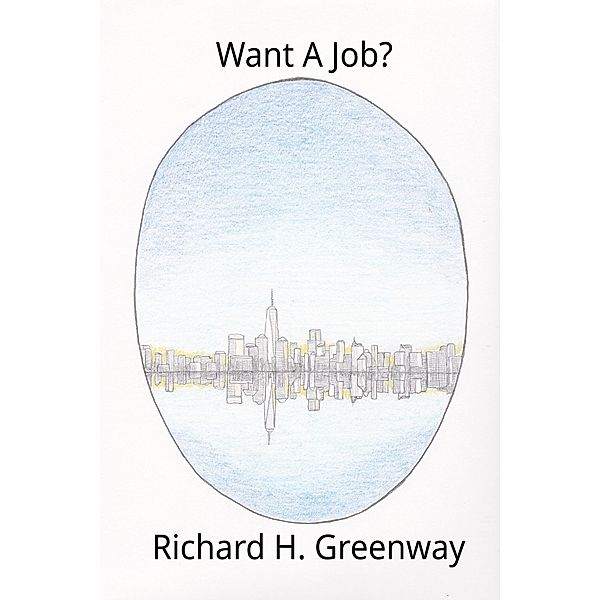 Want A Job? (Short Stories) / Short Stories, Richard H. Greenway