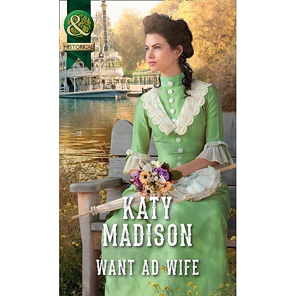 Want Ad Wife (Mills & Boon Historical) (Wild West Weddings, Book 3) / Mills & Boon Historical, Katy Madison