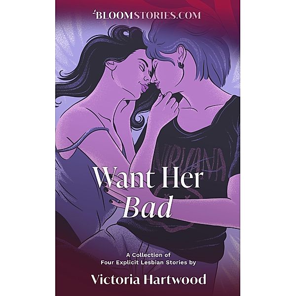 Want Her Bad: 4 Explicit Lesbian Stories, Victoria Hartwood