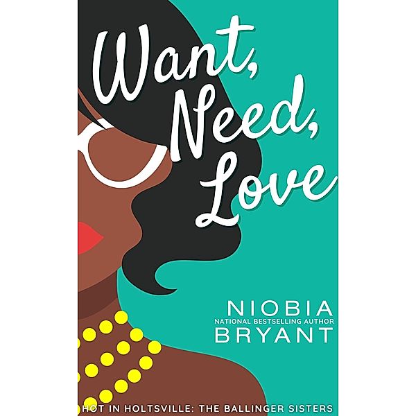 Want, Need, Love (The Ballinger Sisters) / The Ballinger Sisters, Niobia Bryant