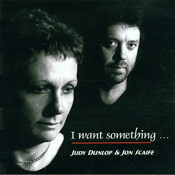 Want Something, Judy Dunlop & Scaife John