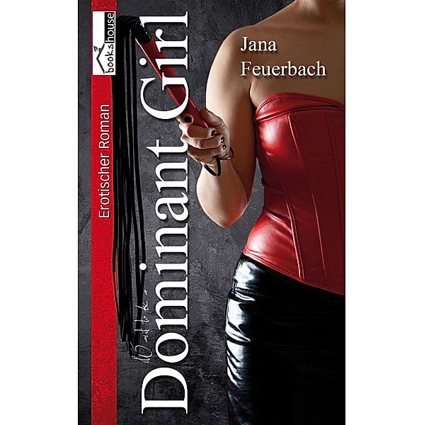 Want to be a Dominant Girl, Jana Feuerbach