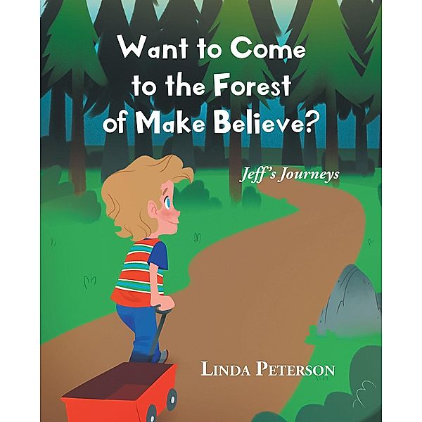 Want to Come to the Forest of Make Believe?, Linda Peterson
