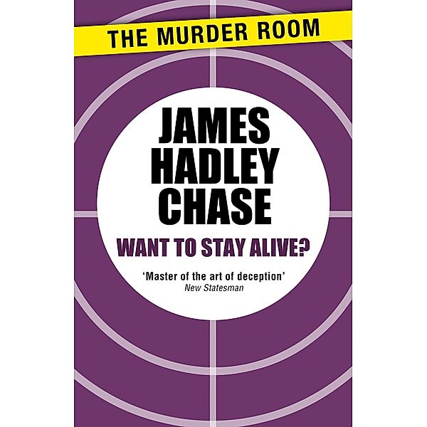 Want to Stay Alive? / Murder Room Bd.821, James Hadley Chase