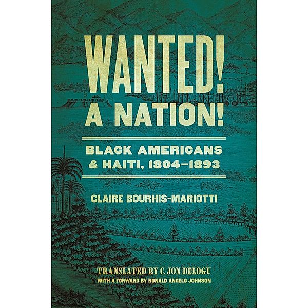 Wanted! A Nation! / Race in the Atlantic World, 1700-1900 Ser. Bd.44, Claire Bourhis-Mariotti
