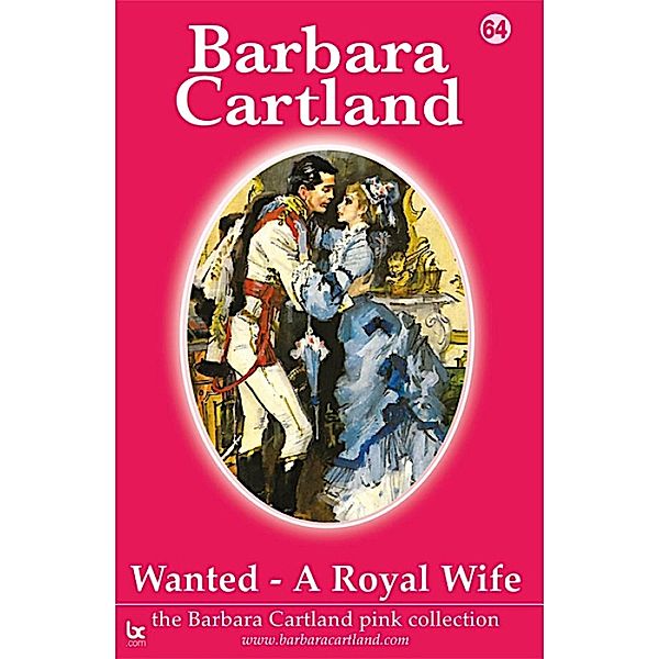 Wanted A Royal Wife / The Pink Collection Bd.64, Barbara Cartland