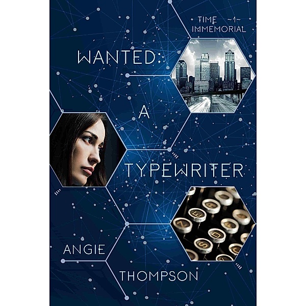 Wanted: A Typewriter (Time Immemorial, #1) / Time Immemorial, Angie Thompson