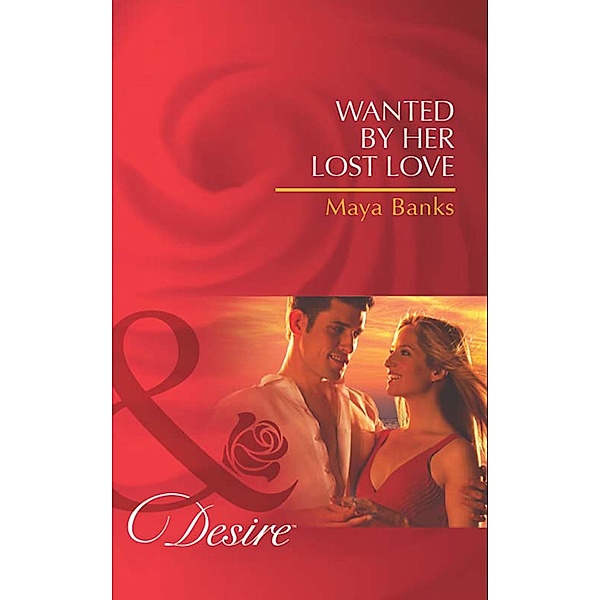 Wanted by Her Lost Love (Mills & Boon Desire) (Pregnancy & Passion, Book 2), Maya Banks