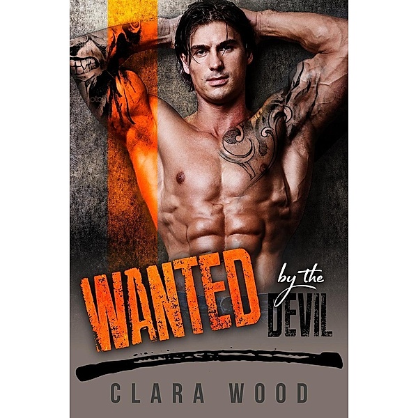 Wanted by the Devil: A Bad Boy Motorcycle Club Romance (Wright Brothers MC), Clara Wood