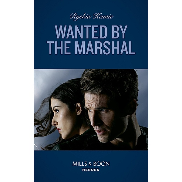 Wanted By The Marshal (Mills & Boon Heroes) (American Armor, Book 1) / Heroes, Ryshia Kennie